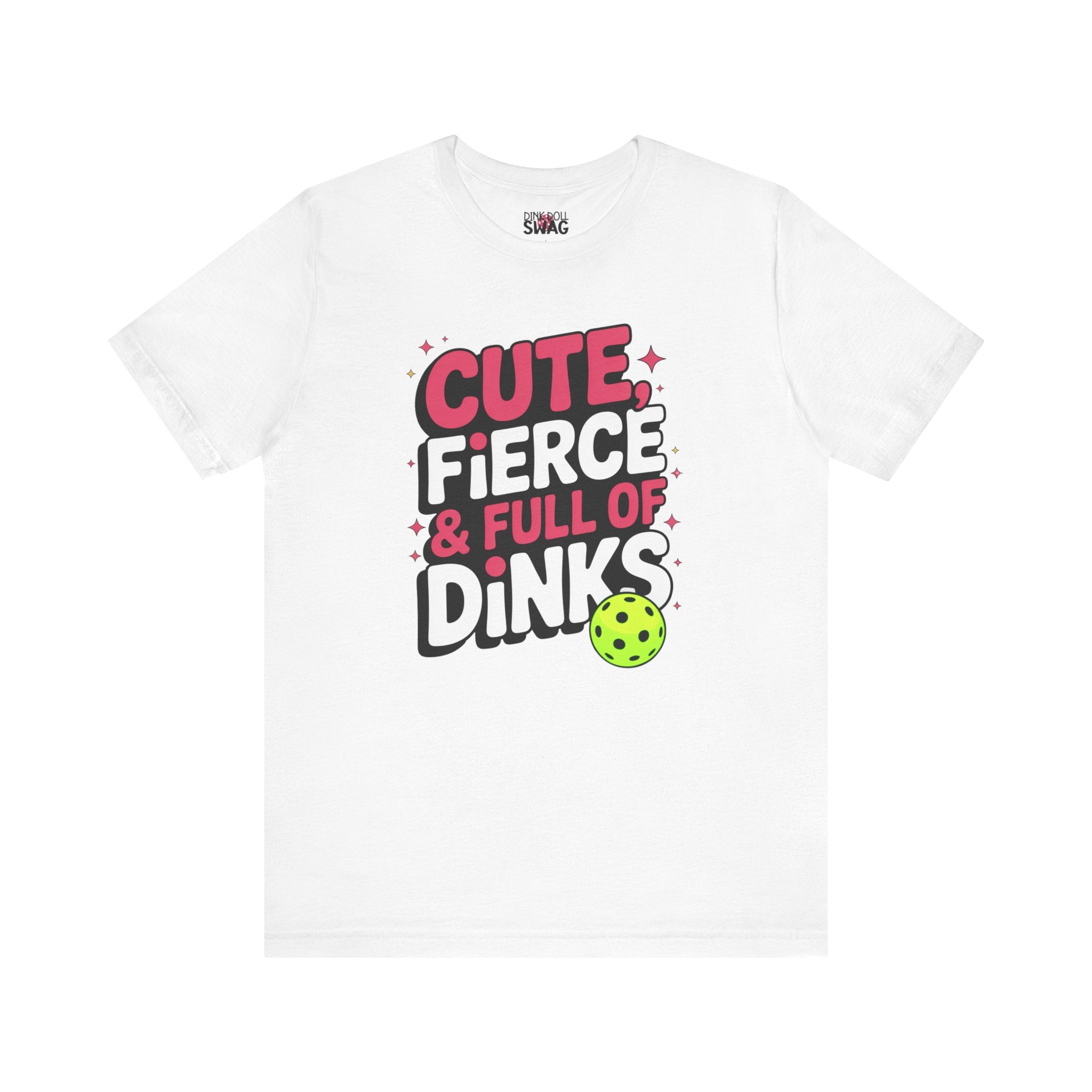 Cute, Fierce and Full of Dinks Tee