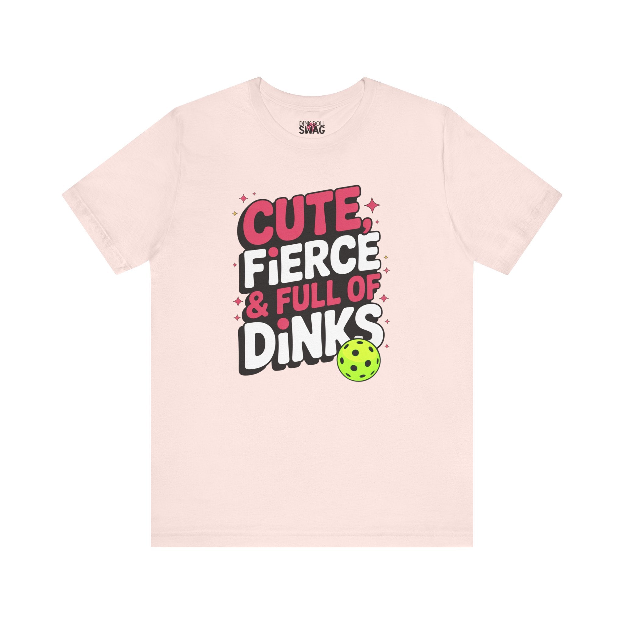 Cute, Fierce and Full of Dinks Tee