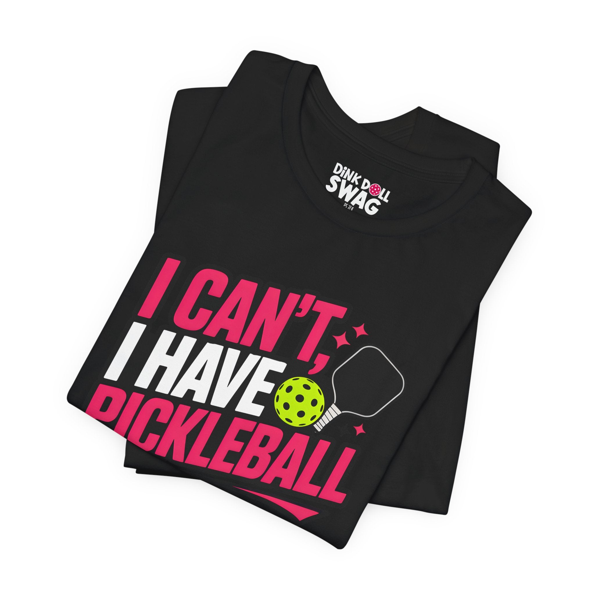 I Can't, I Have Pickleball Tee (Ps 37:4)