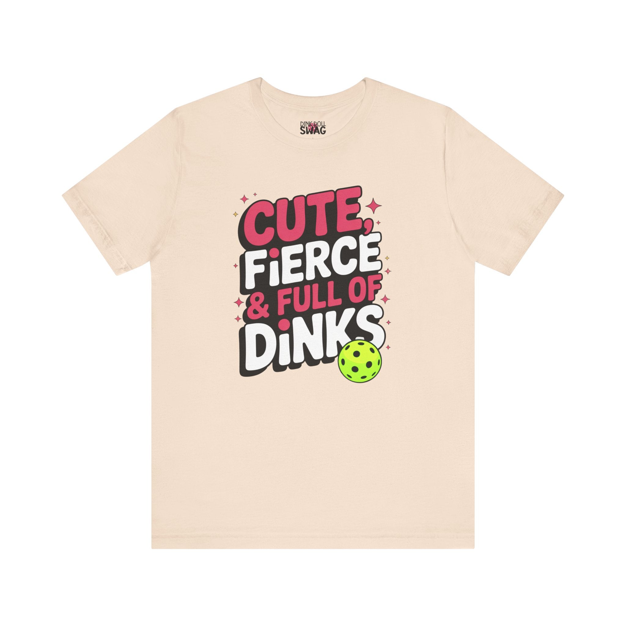 Cute, Fierce and Full of Dinks Tee