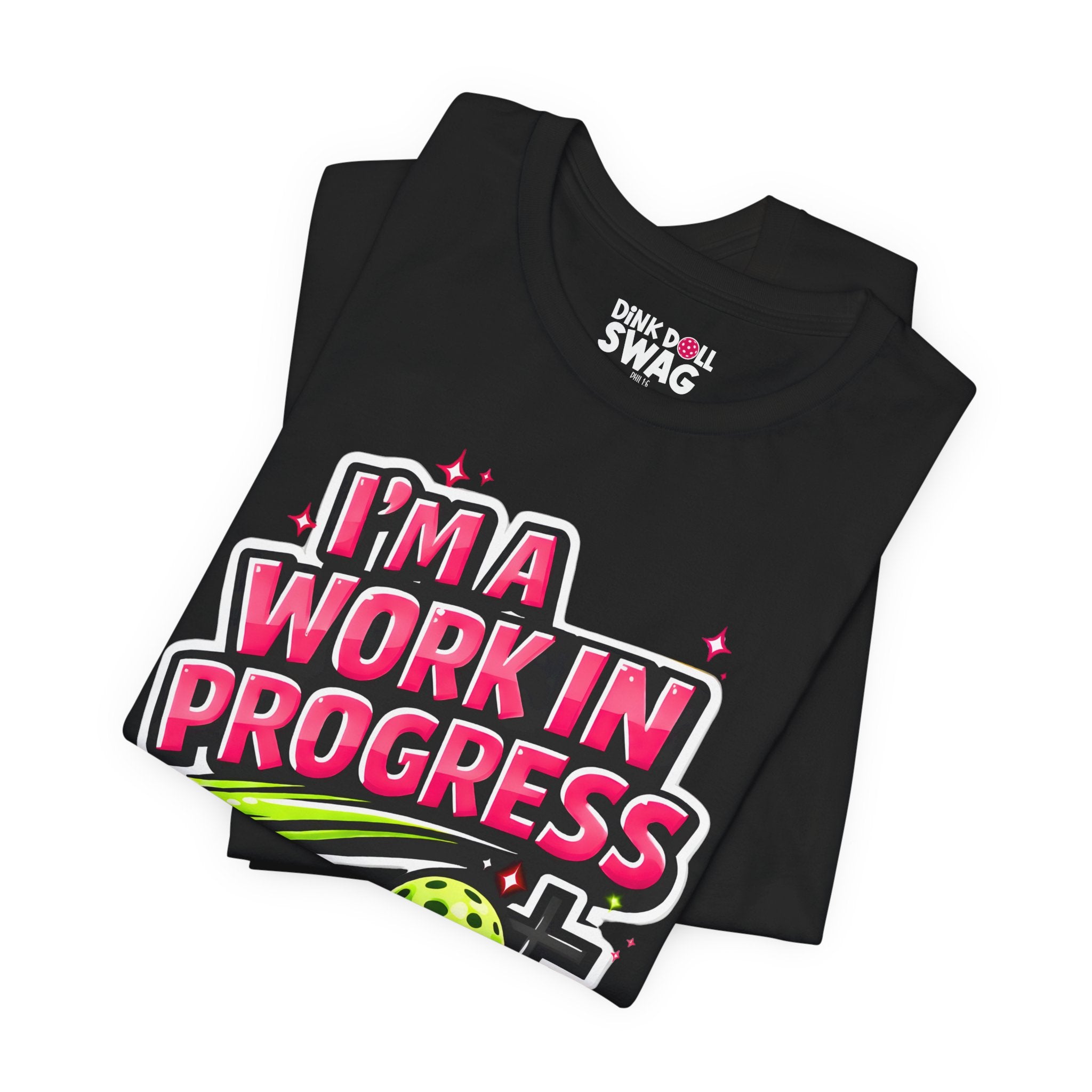 I’m A Work in Progress Pickleball T-Shirt for Women | Faith-Inspired