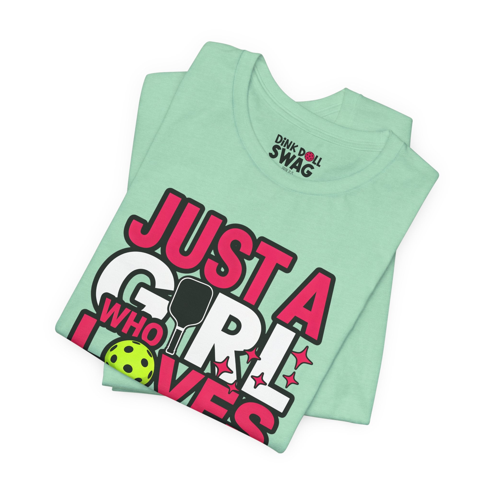 Just A Girl Who Loves Pickleball Tee (Song 4:7)