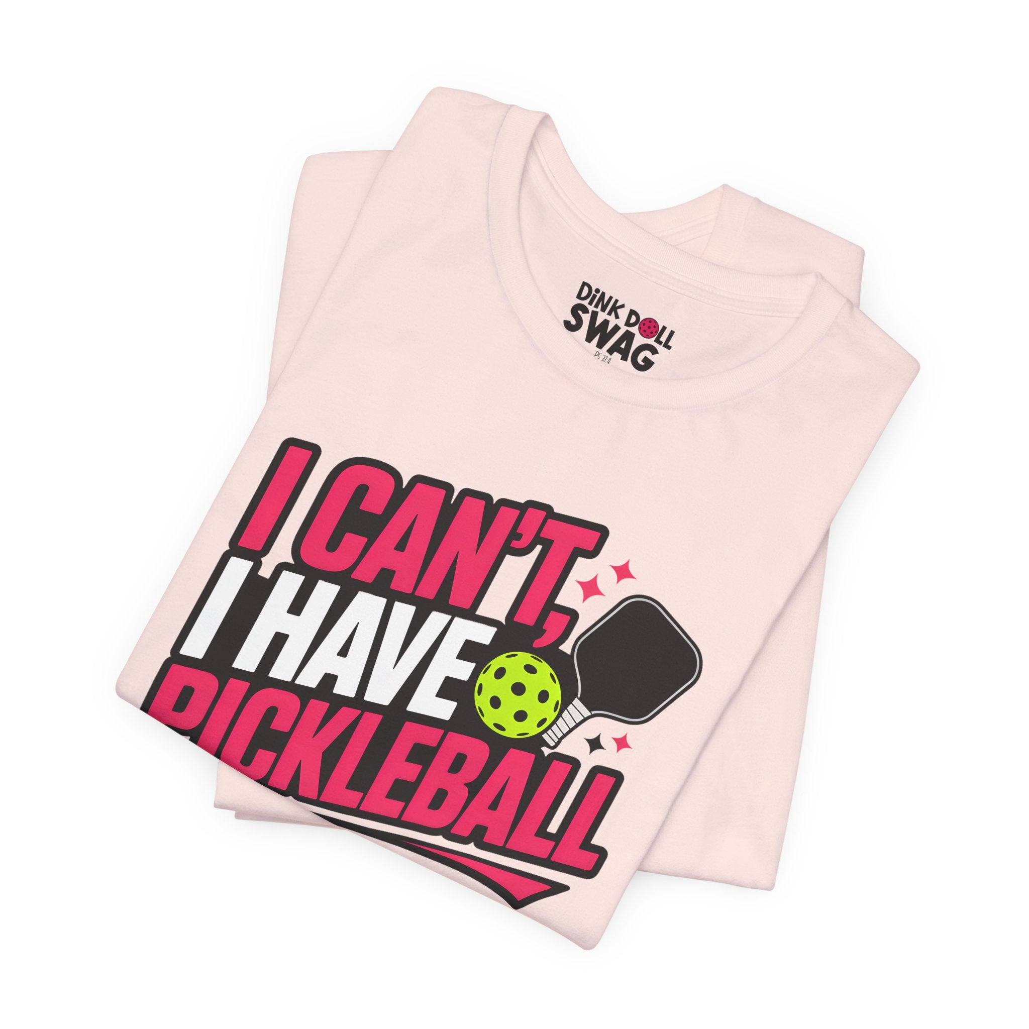 I Can't, I Have Pickleball Tee (Ps 37:4)