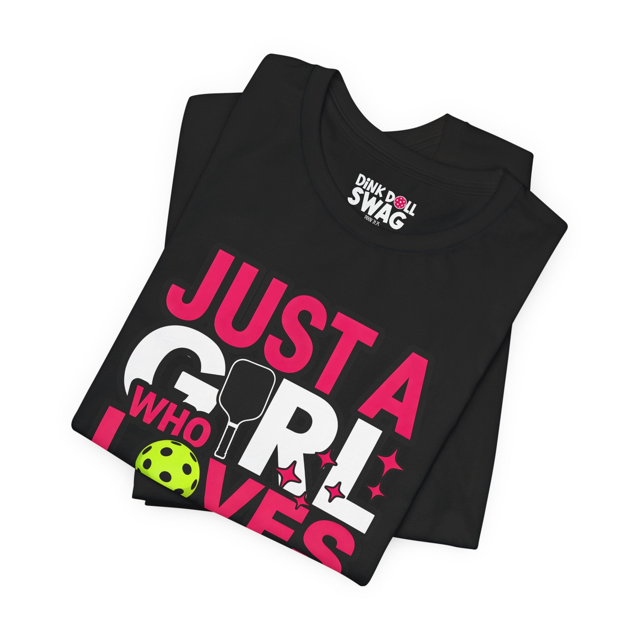 Just A Girl Who Loves Pickleball Tee (Song 4:7)