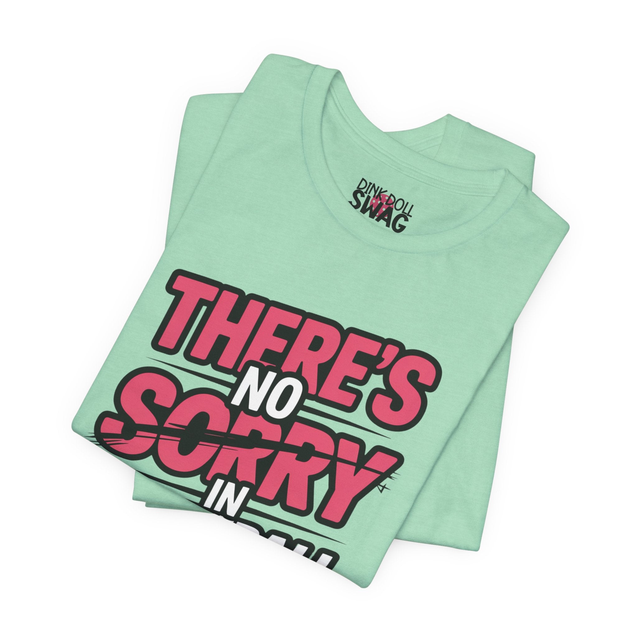 There's No Sorry In Pickleball Tee