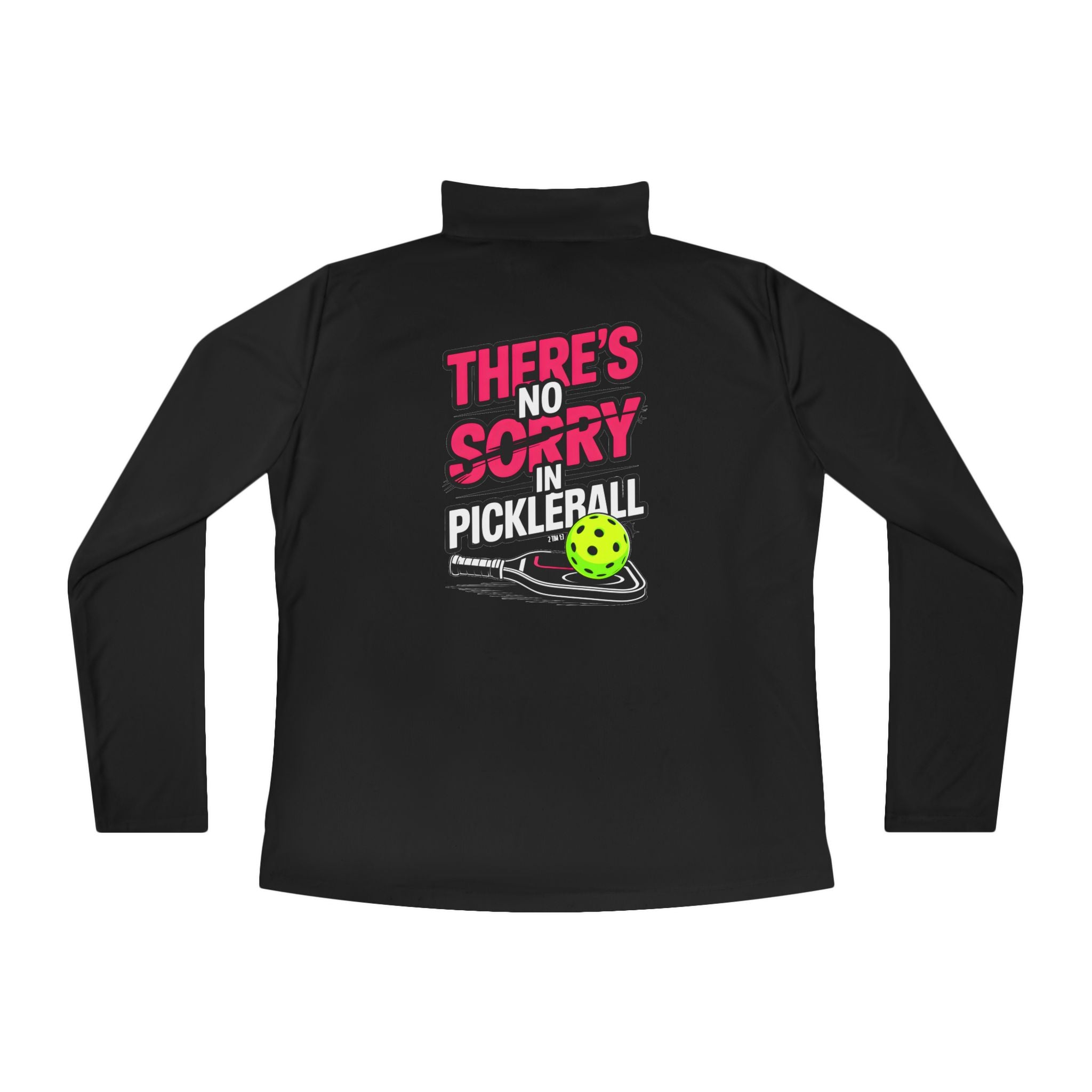 No SORRY in Pickleball Quarter-Zip Pullover (2 Tim 1:7)