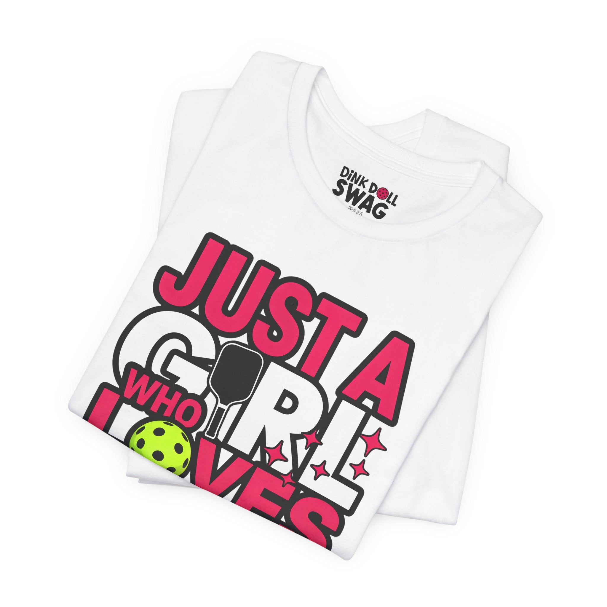 Just A Girl Who Loves Pickleball Tee (Song 4:7)