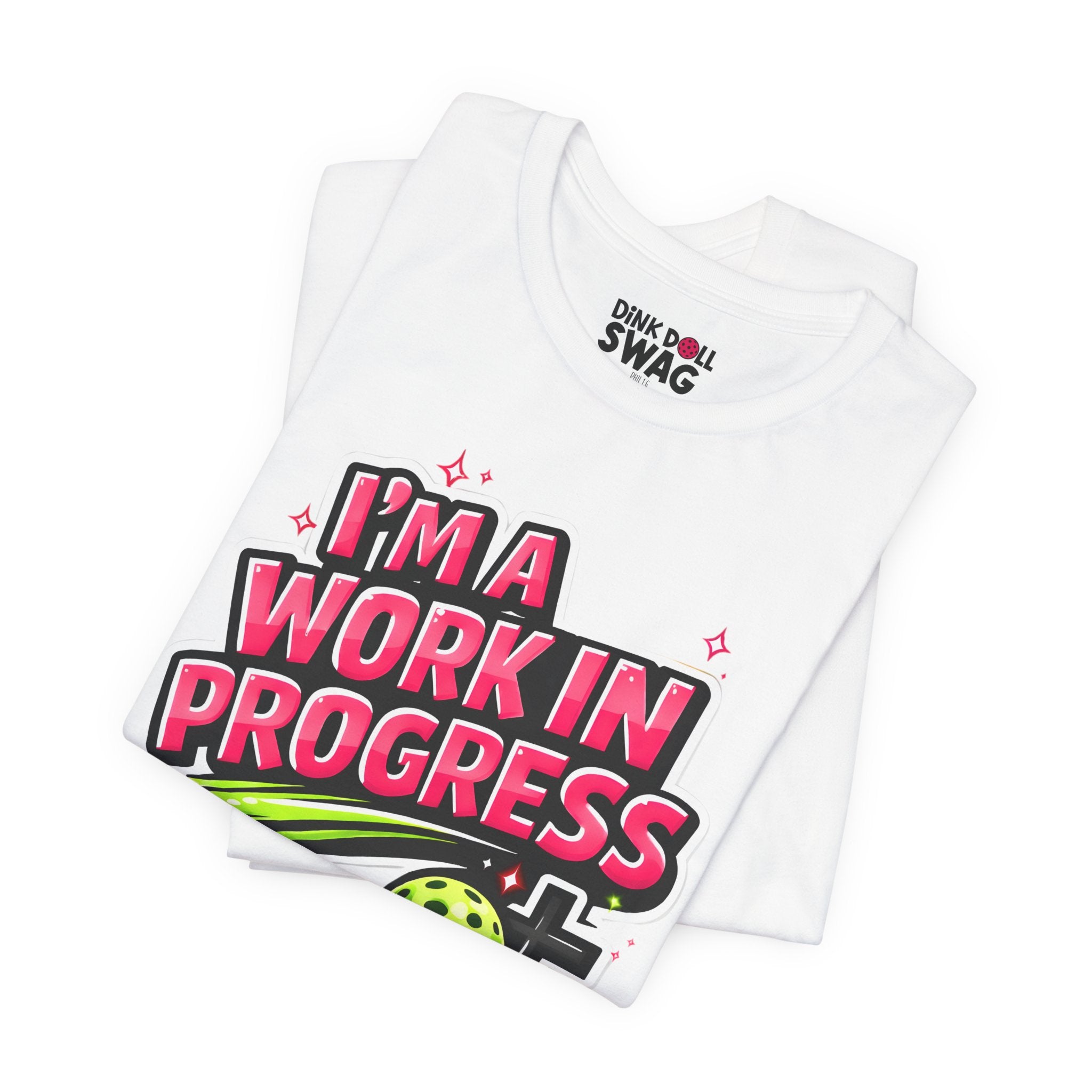 I’m A Work in Progress Pickleball T-Shirt for Women | Faith-Inspired