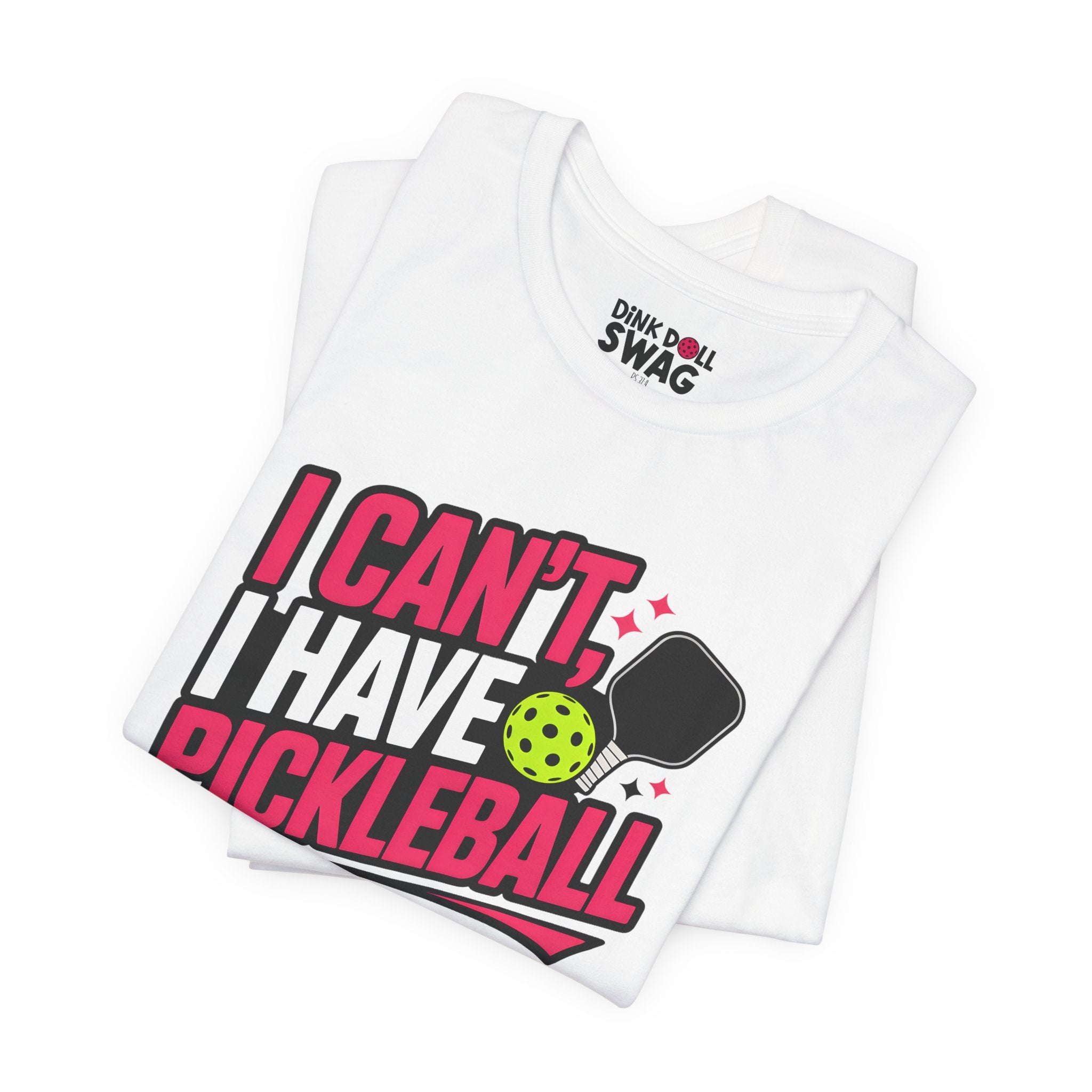 I Can't, I Have Pickleball Tee (Ps 37:4)
