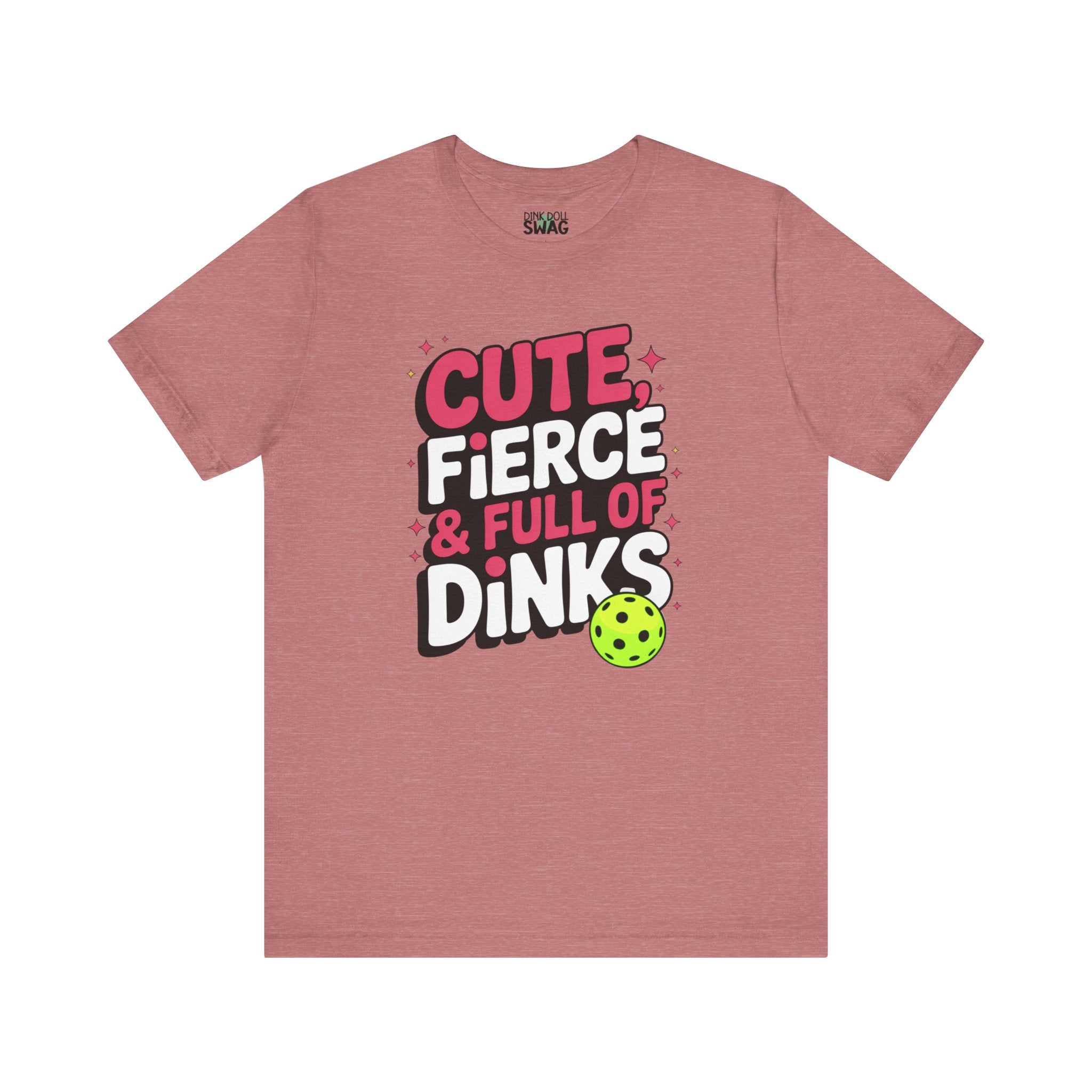 Cute, Fierce and Full of Dinks Tee