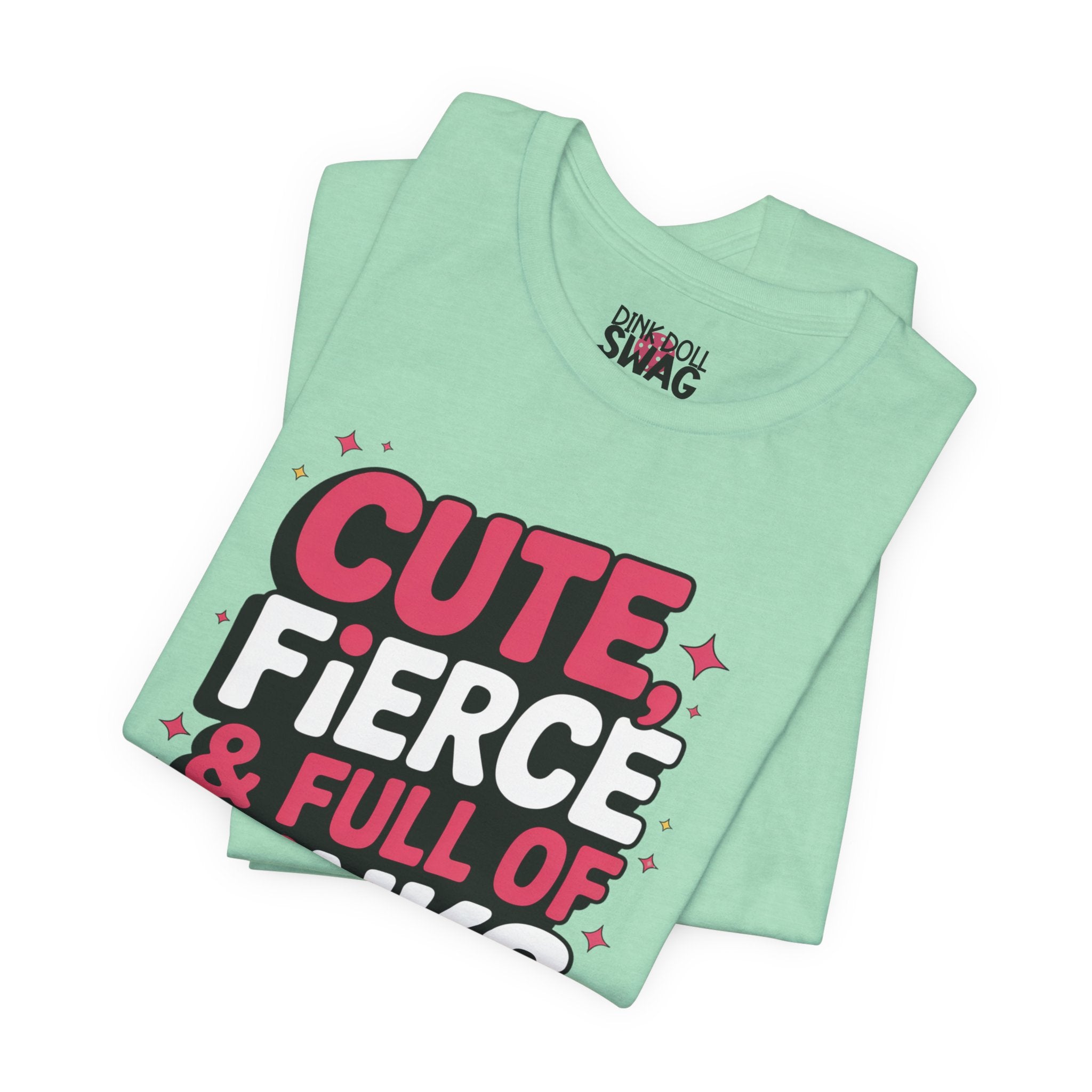 Cute, Fierce and Full of Dinks Tee