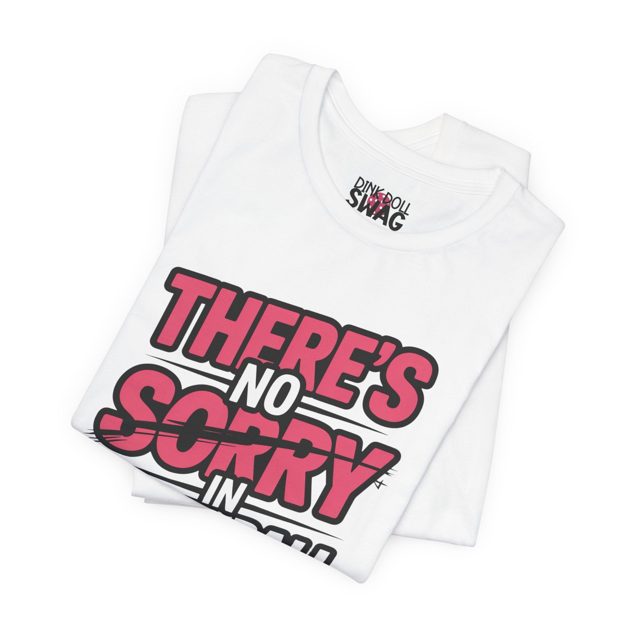 There's No Sorry In Pickleball Tee