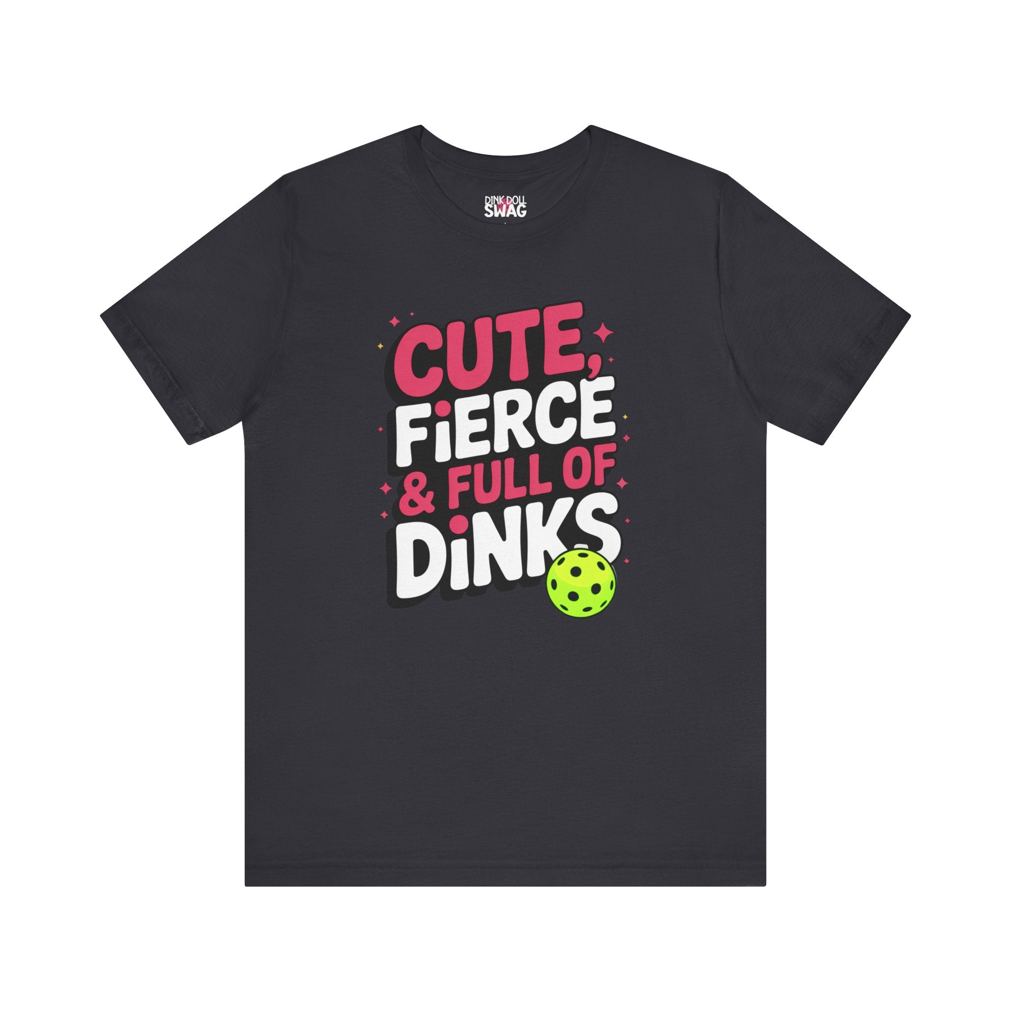 Cute, Fierce and Full of Dinks Tee