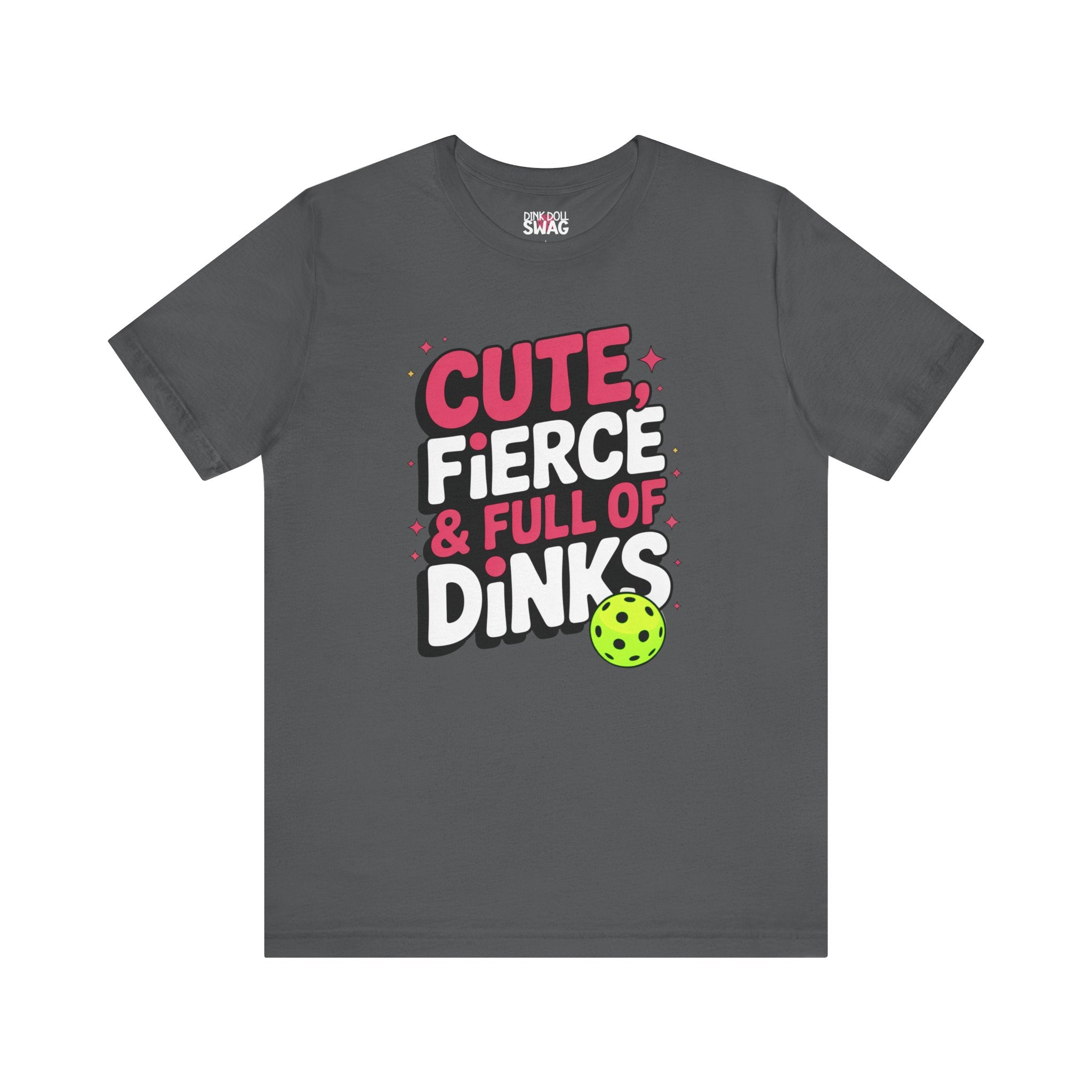 Cute, Fierce and Full of Dinks Tee