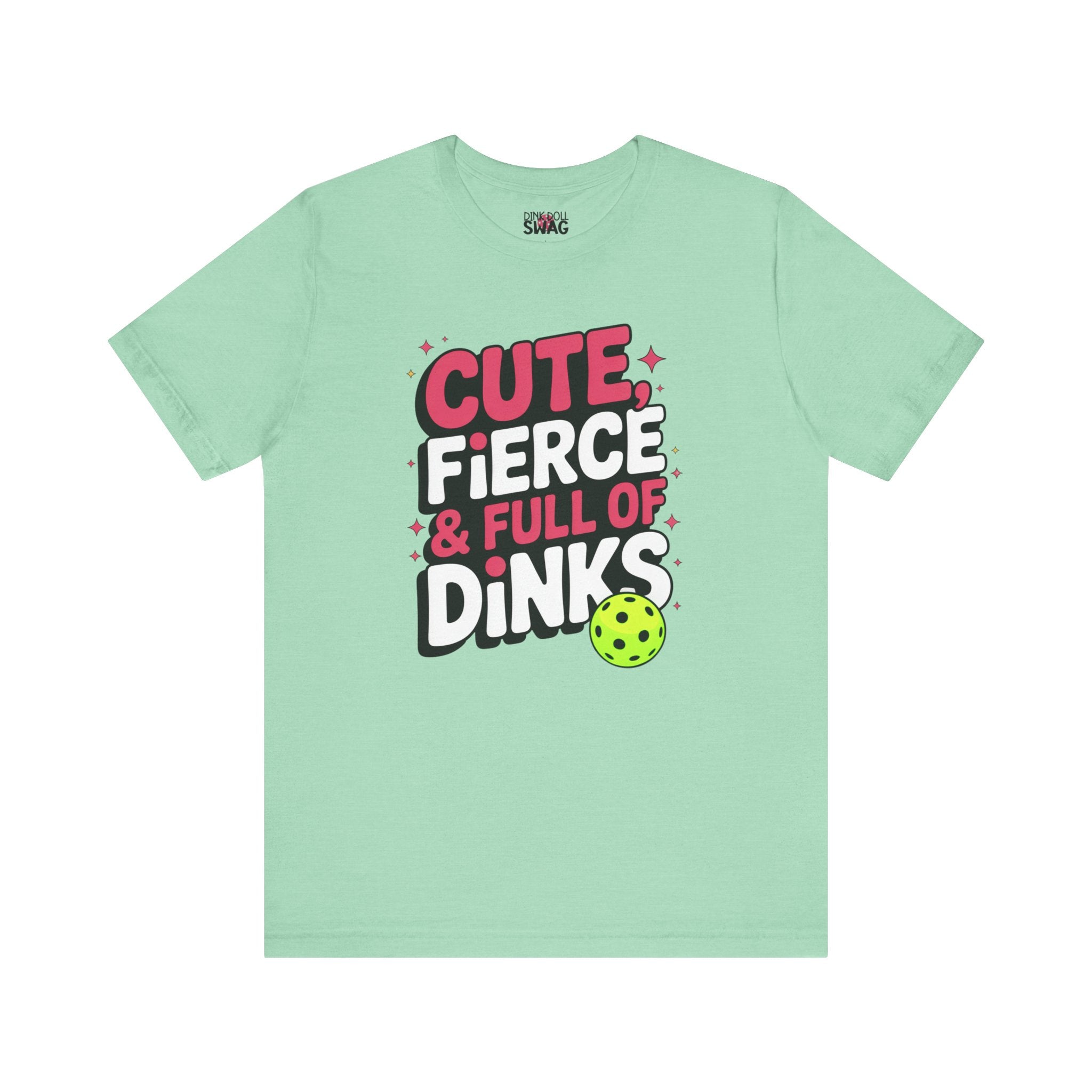 Cute, Fierce and Full of Dinks Tee