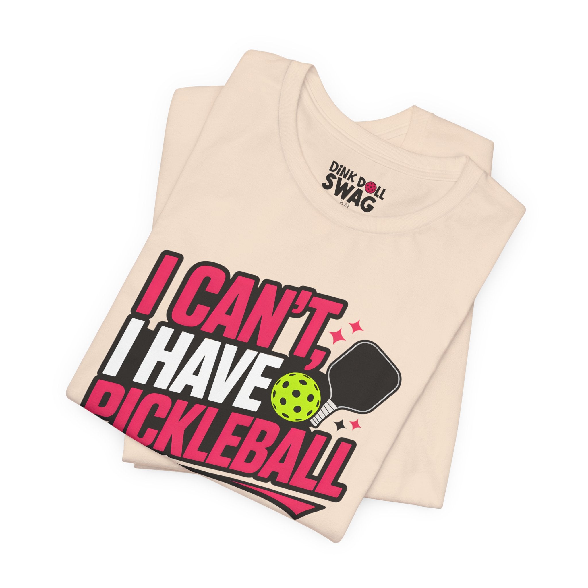 I Can't, I Have Pickleball Tee (Ps 37:4)