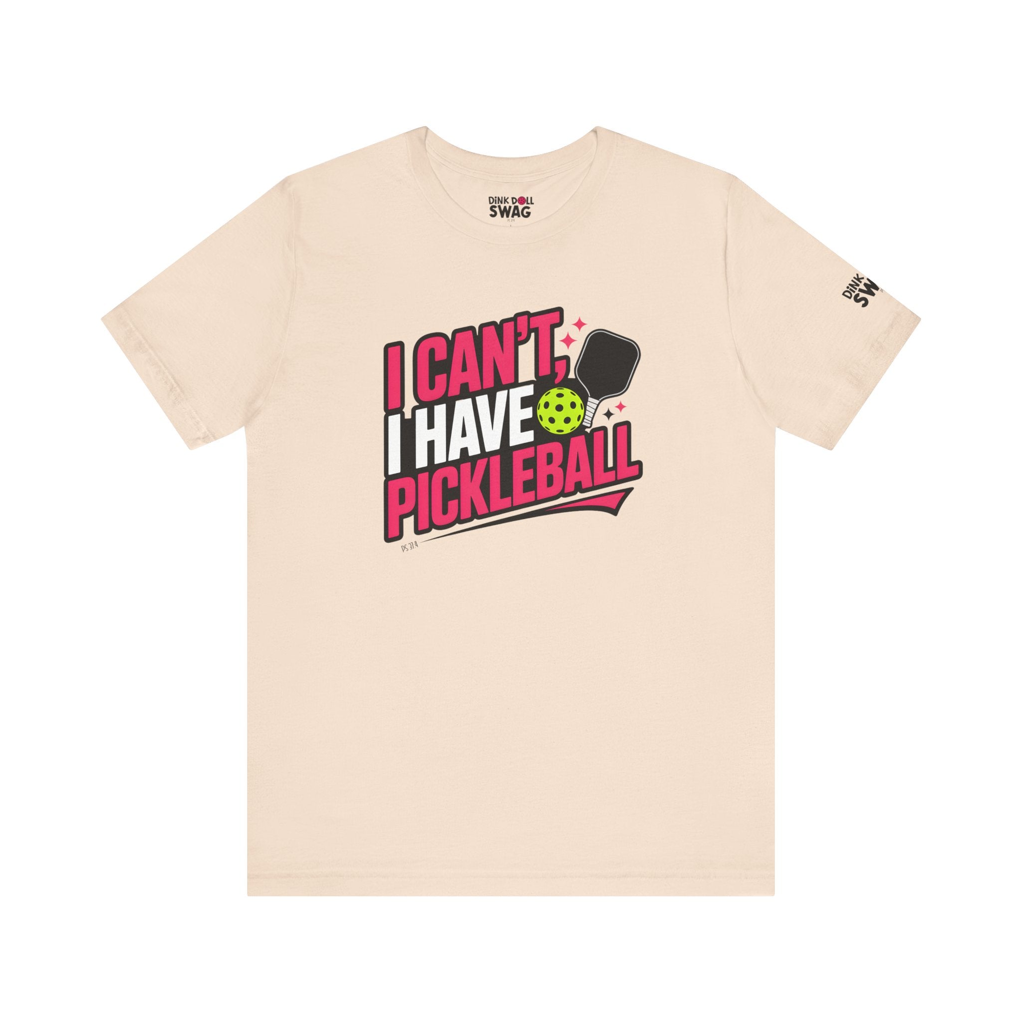 I Can't, I Have Pickleball Tee (Ps 37:4)