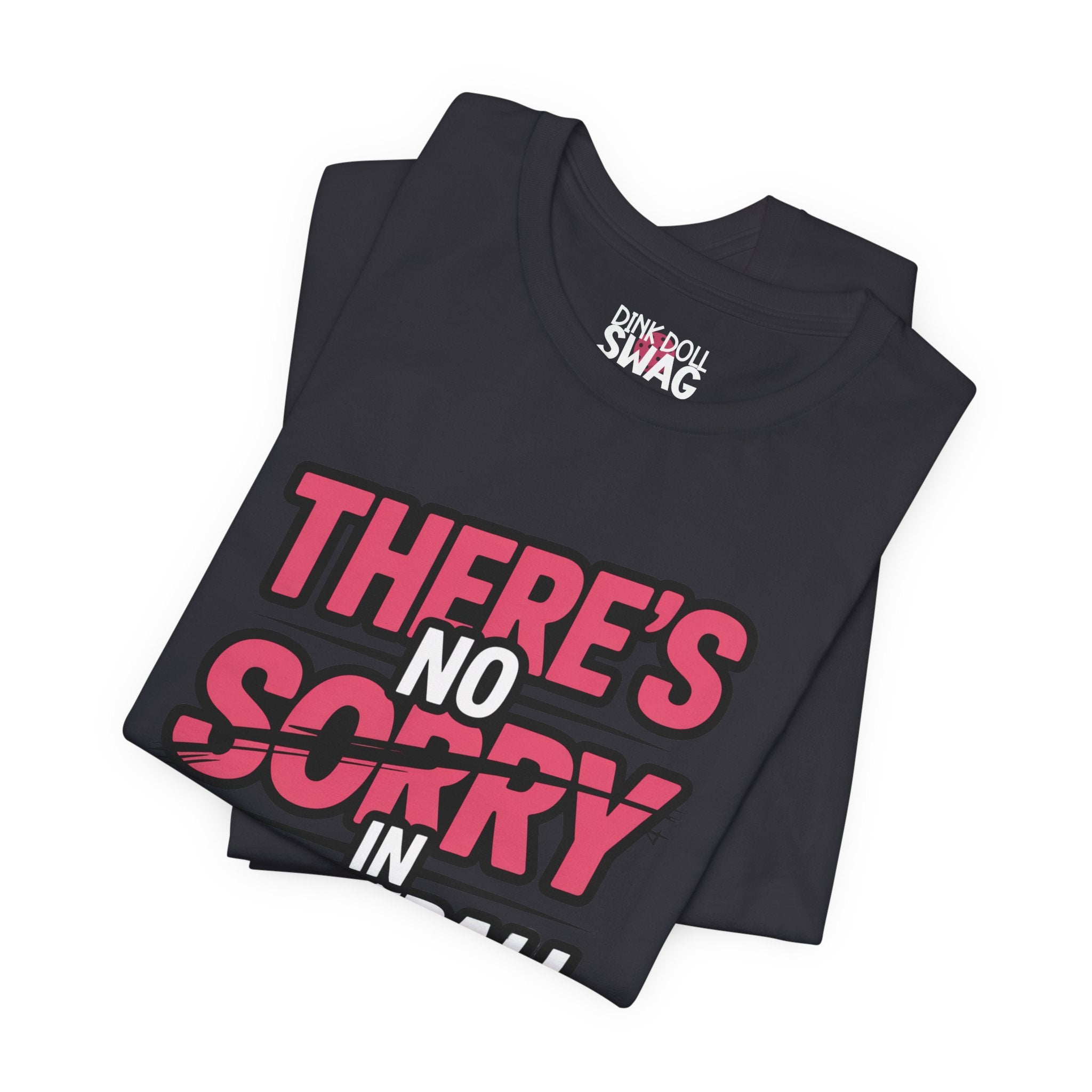 There's No Sorry In Pickleball Tee