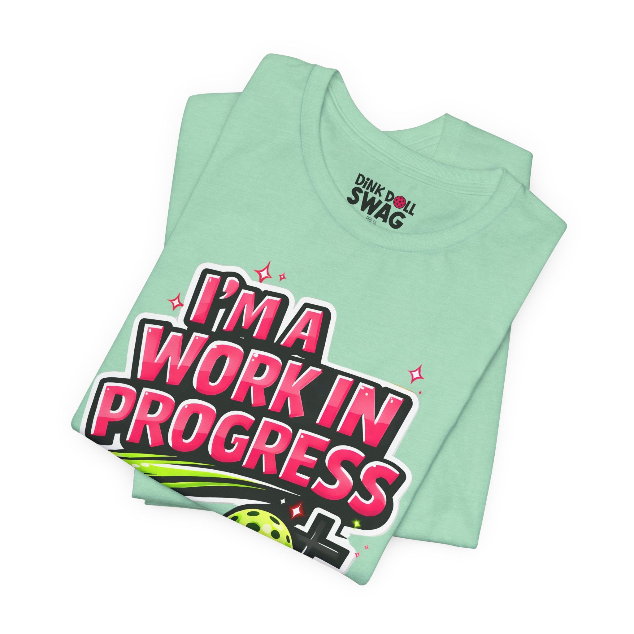 I’m A Work in Progress Pickleball T-Shirt for Women | Faith-Inspired