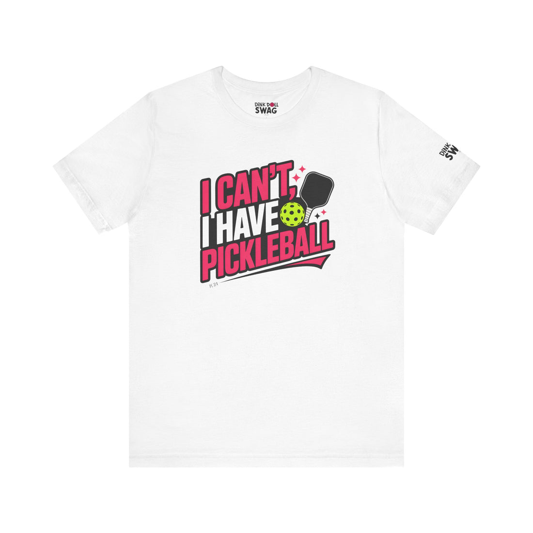 I Can't, I Have Pickleball Tee (Ps 37:4)