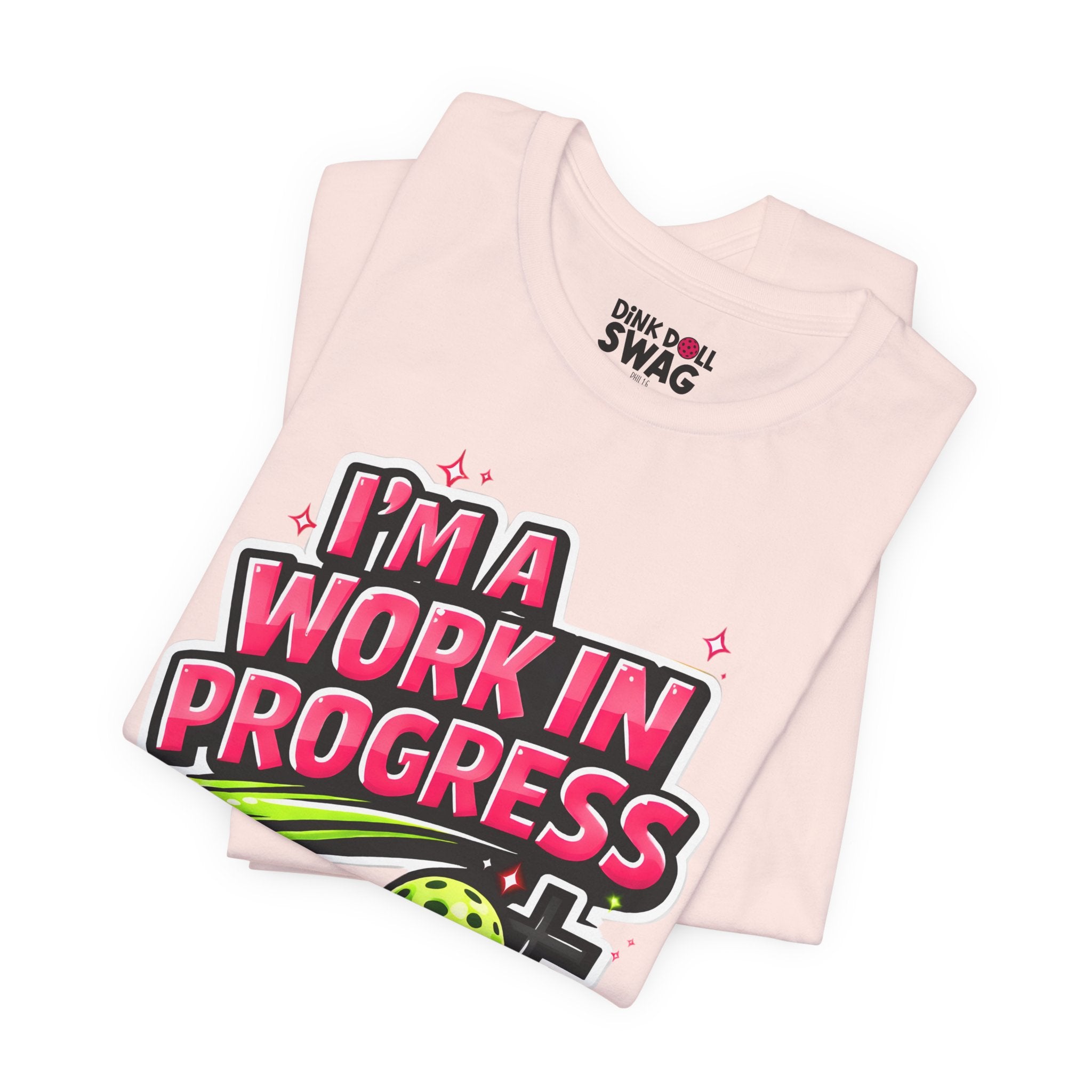 I’m A Work in Progress Pickleball T-Shirt for Women | Faith-Inspired